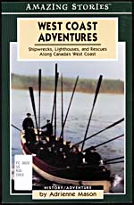 Couverture du livre WEST COAST ADVENTURES: SHIPWRECKS, LIGHTHOUSES, AND RESCUES ALONG CANADA'S WEST COAST, d'Adrienne Mason, 2003