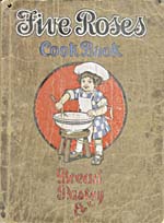 Cover of cookbook, FIVE ROSES COOK BOOK: BEING A MANUAL OF GOOD RECIPES CAREFULLY CHOSEN FROM THE CONTRIBUTIONS OF OVER TWO THOUSAND SUCCESSFUL USERS OF FIVE ROSES FLOUR THOUGHOUT CANADA… with an illustration of a child stirring a bowl full of flour