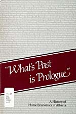 Cover of book, WHAT'S PAST IS PROLOGUE: A HISTORY OF HOME ECONOMICS IN ALBERTA