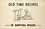 Cover of cookbook, OLD TIME RECIPES OF MANITOBA INDIANS, featuring a black-and-white drawing of an Aboriginal woman cooking over a campfire