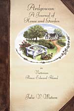 Cover of cookbook, ARDGOWAN: A JOURNAL OF HOUSE AND GARDEN IN VICTORIAN PRINCE EDWARD ISLAND, with a brown spine and corners, featuring an oval-shaped watercolour of an Island home with a path and bench in the foreground