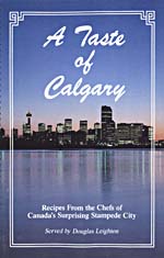 Cover of cookbook, A TASTE OF CALGARY: RECIPES FROM THE CHEFS OF CANADA'S SURPRISING STAMPEDE CITY, with a photograph of the Calgary skyline at night