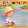 Image of Cover: I Went to the Bay