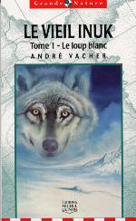 Image of Cover: Le Vieil Inuk : Tome 1 - Le loup blanc